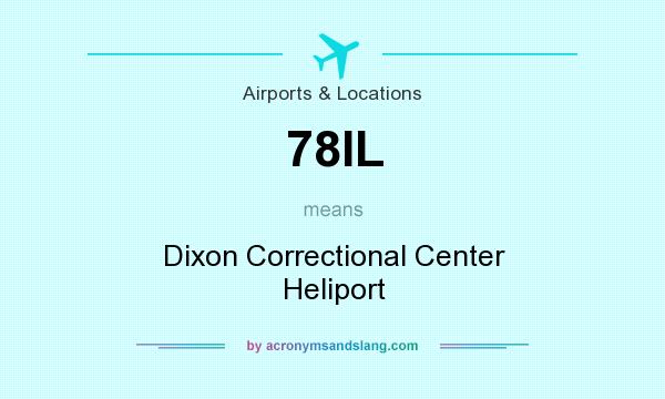 What does 78IL mean? It stands for Dixon Correctional Center Heliport