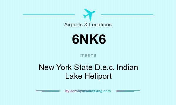 What does 6NK6 mean? It stands for New York State D.e.c. Indian Lake Heliport