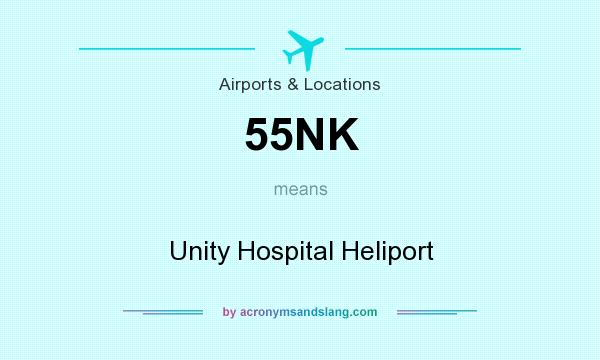 What does 55NK mean? It stands for Unity Hospital Heliport