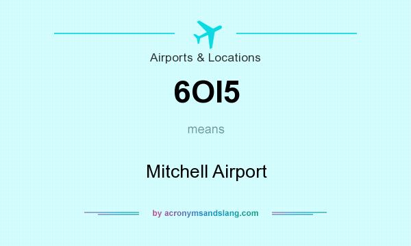 What does 6OI5 mean? It stands for Mitchell Airport