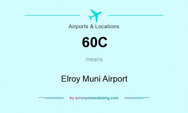 What does 60C mean? It stands for Elroy Muni Airport