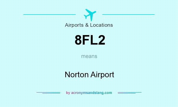 What does 8FL2 mean? It stands for Norton Airport