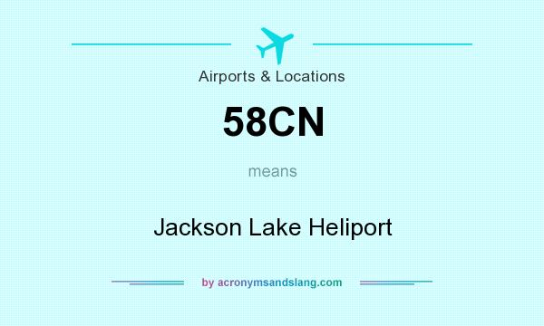 What does 58CN mean? It stands for Jackson Lake Heliport