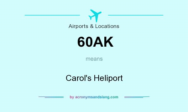 What does 60AK mean? It stands for Carol`s Heliport