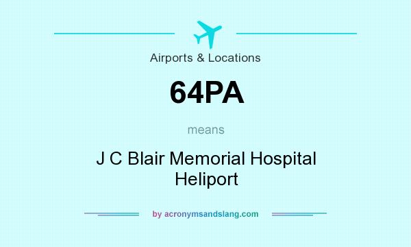 What does 64PA mean? It stands for J C Blair Memorial Hospital Heliport
