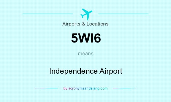 What does 5WI6 mean? It stands for Independence Airport