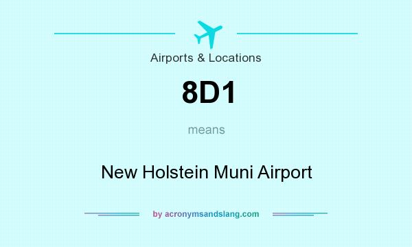 What does 8D1 mean? It stands for New Holstein Muni Airport