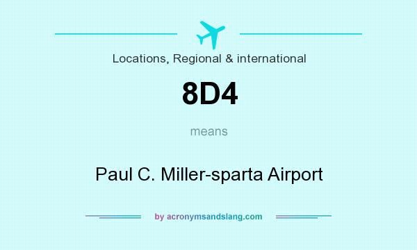 What does 8D4 mean? It stands for Paul C. Miller-sparta Airport