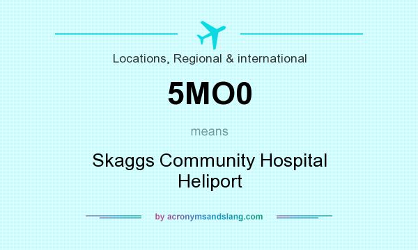What does 5MO0 mean? It stands for Skaggs Community Hospital Heliport