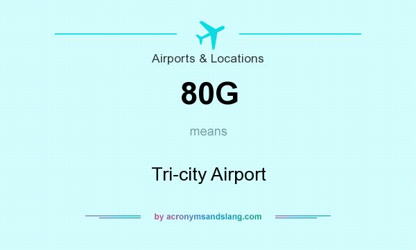 What does 80G mean? It stands for Tri-city Airport