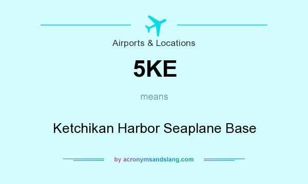 What does 5KE mean? It stands for Ketchikan Harbor Seaplane Base
