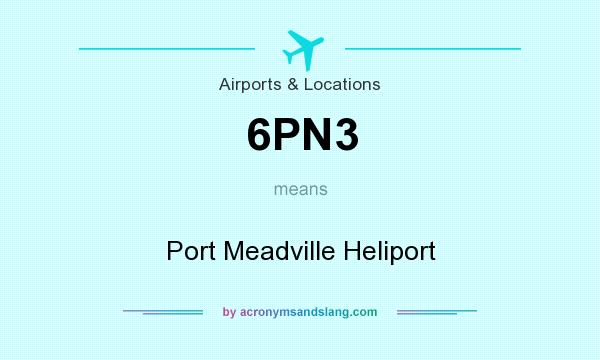 What does 6PN3 mean? It stands for Port Meadville Heliport