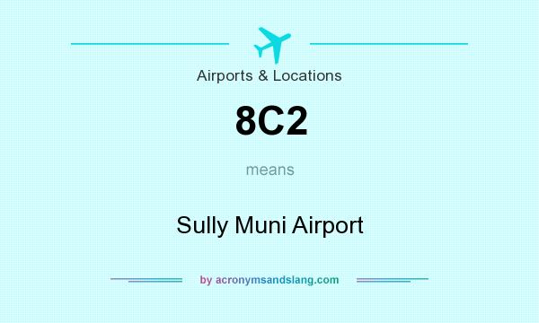 What does 8C2 mean? It stands for Sully Muni Airport