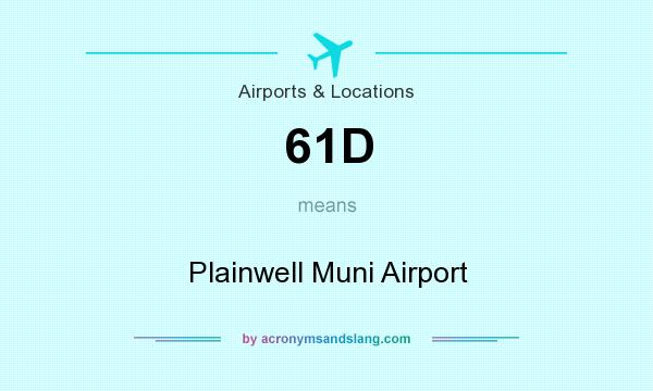 What does 61D mean? It stands for Plainwell Muni Airport