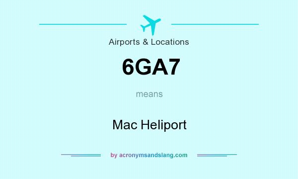 What does 6GA7 mean? It stands for Mac Heliport