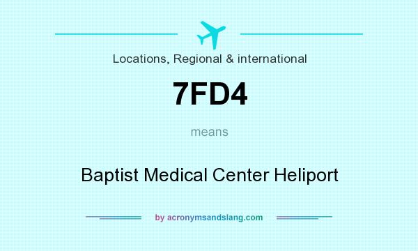 What does 7FD4 mean? It stands for Baptist Medical Center Heliport