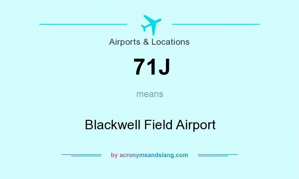 What does 71J mean? It stands for Blackwell Field Airport