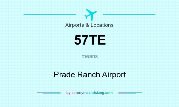 What does 57TE mean? It stands for Prade Ranch Airport