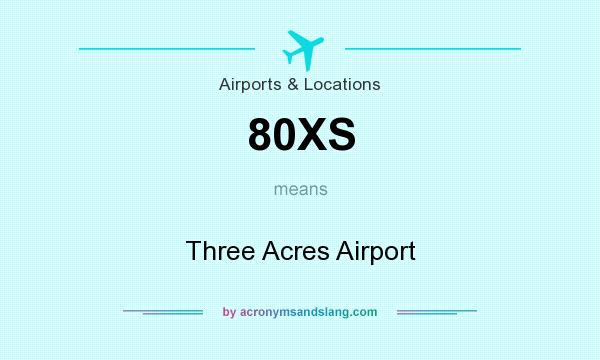 What does 80XS mean? It stands for Three Acres Airport