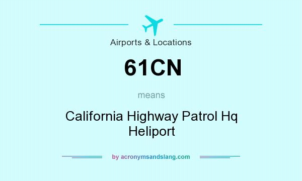 What does 61CN mean? It stands for California Highway Patrol Hq Heliport