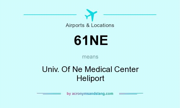 What does 61NE mean? It stands for Univ. Of Ne Medical Center Heliport