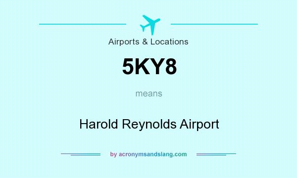 What does 5KY8 mean? It stands for Harold Reynolds Airport