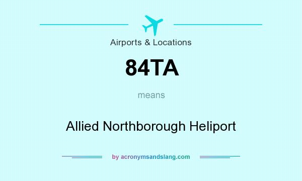 What does 84TA mean? It stands for Allied Northborough Heliport