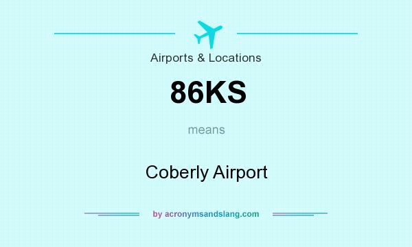 What does 86KS mean? It stands for Coberly Airport