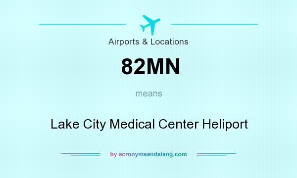 What does 82MN mean? It stands for Lake City Medical Center Heliport