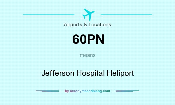 What does 60PN mean? It stands for Jefferson Hospital Heliport