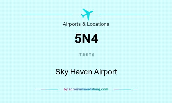 What does 5N4 mean? It stands for Sky Haven Airport