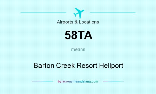 What does 58TA mean? It stands for Barton Creek Resort Heliport