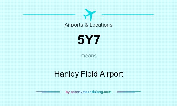 What does 5Y7 mean? It stands for Hanley Field Airport