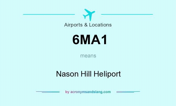 What does 6MA1 mean? It stands for Nason Hill Heliport