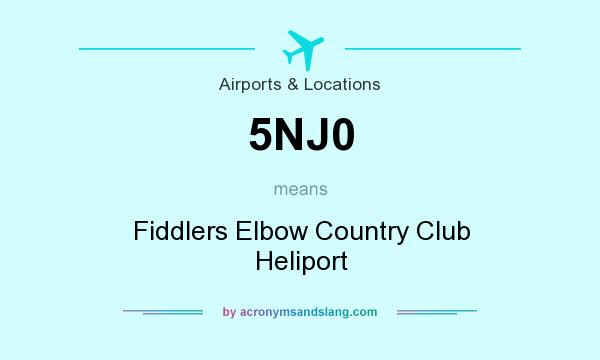 What does 5NJ0 mean? It stands for Fiddlers Elbow Country Club Heliport
