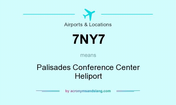 What does 7NY7 mean? It stands for Palisades Conference Center Heliport