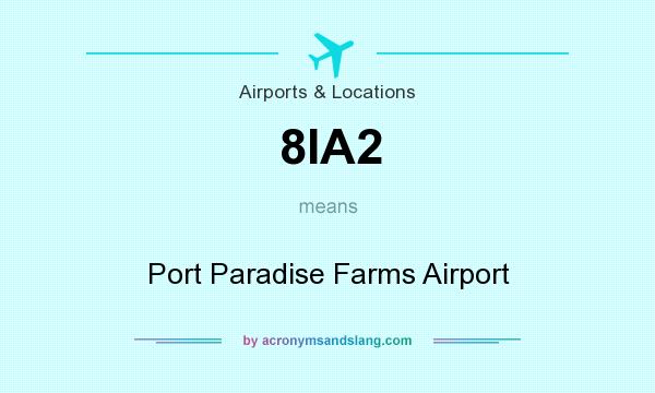 What does 8IA2 mean? It stands for Port Paradise Farms Airport