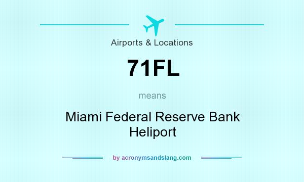 What does 71FL mean? It stands for Miami Federal Reserve Bank Heliport