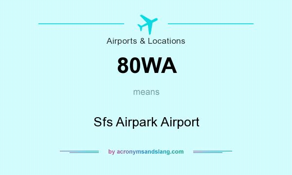 What does 80WA mean? It stands for Sfs Airpark Airport