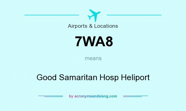 What does 7WA8 mean? It stands for Good Samaritan Hosp Heliport
