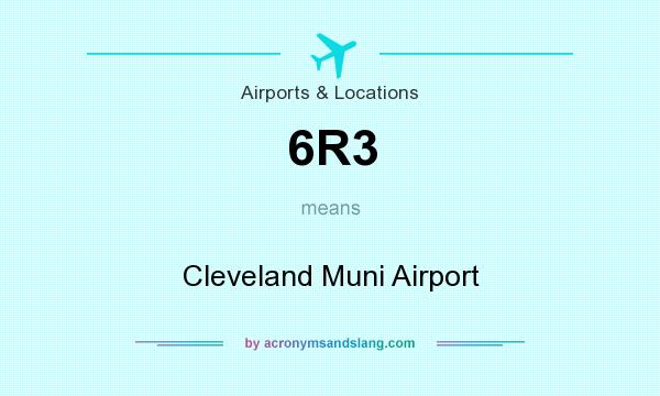 What does 6R3 mean? It stands for Cleveland Muni Airport