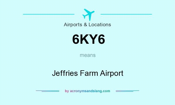 What does 6KY6 mean? It stands for Jeffries Farm Airport