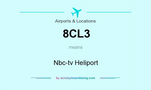 What does 8CL3 mean? It stands for Nbc-tv Heliport
