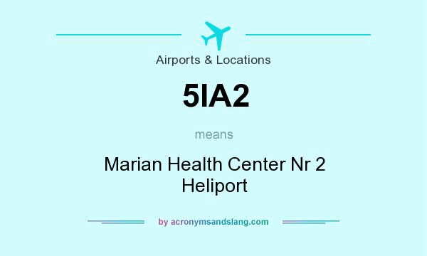 What does 5IA2 mean? It stands for Marian Health Center Nr 2 Heliport