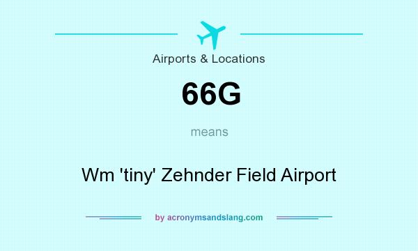 What does 66G mean? It stands for Wm `tiny` Zehnder Field Airport