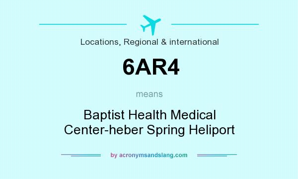 What does 6AR4 mean? It stands for Baptist Health Medical Center-heber Spring Heliport