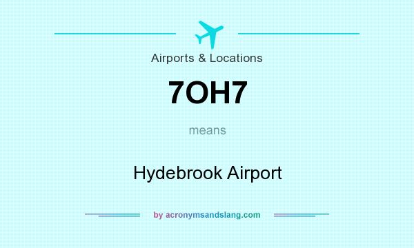 What does 7OH7 mean? It stands for Hydebrook Airport