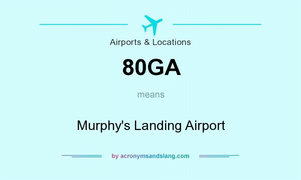 What does 80GA mean? It stands for Murphy`s Landing Airport