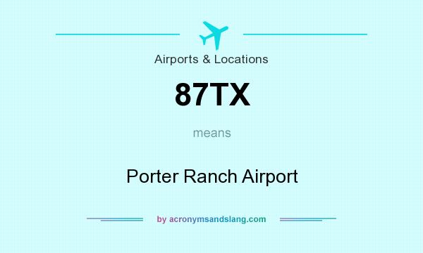 What does 87TX mean? It stands for Porter Ranch Airport