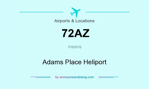 What does 72AZ mean? It stands for Adams Place Heliport